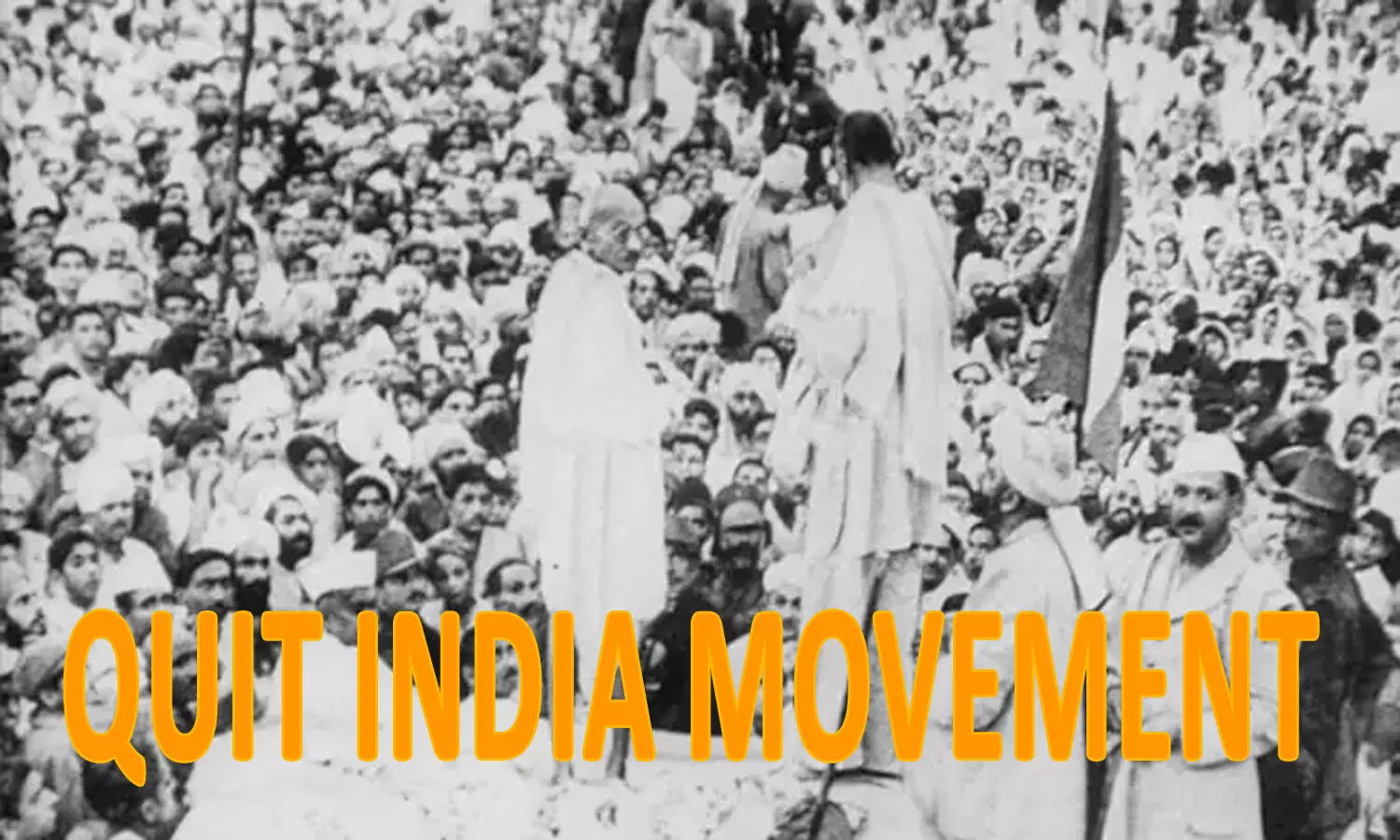 Quit India Movement: Facts, history & Heroes of Independence
