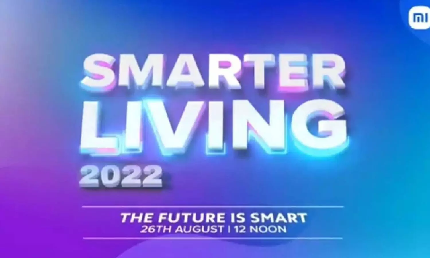 Xiaomi Smarter Living 2022 Event in India; Expected to launch Mi Notebook, Band 6