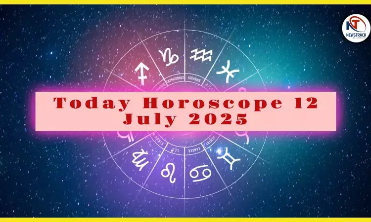 Today Horoscope 12 July 2025