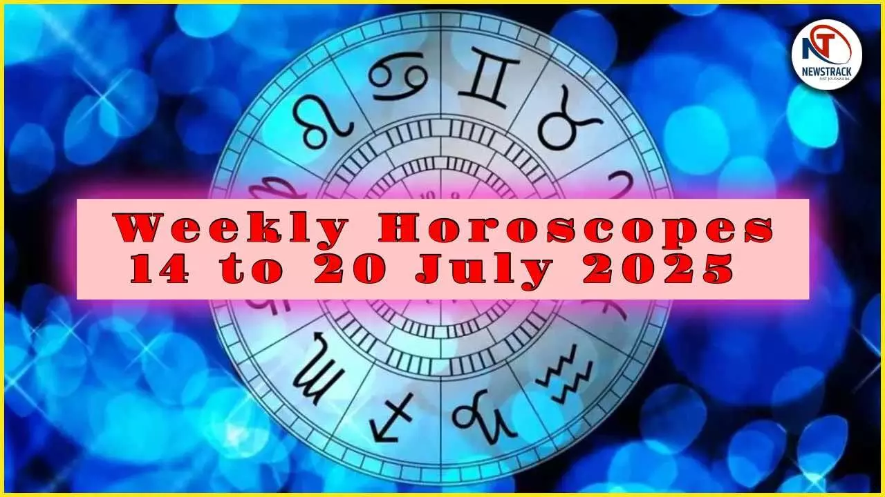 Weekly Horoscope 14 to 20 July 2025