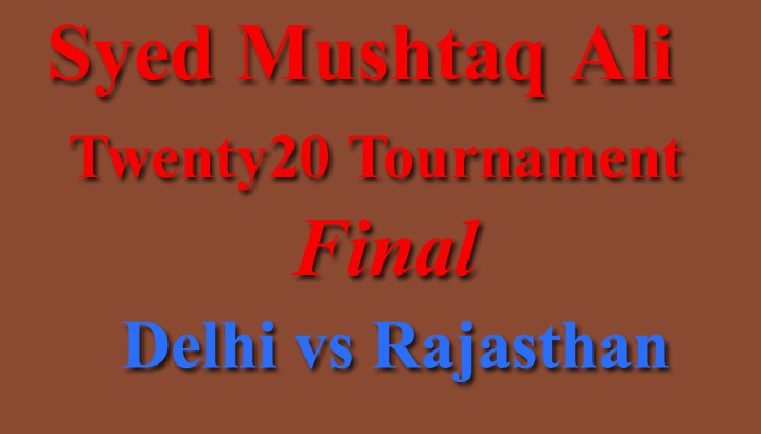 Delhi, Rajasthan reach Syed Mushtaq Ali T20 tournament final