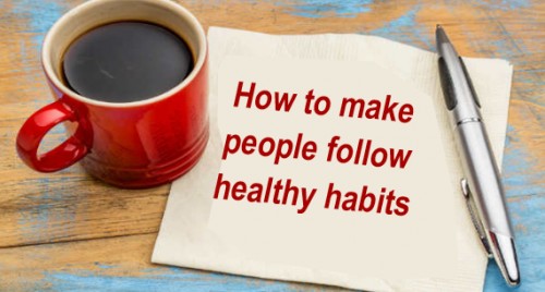 How to make people follow healthy habits