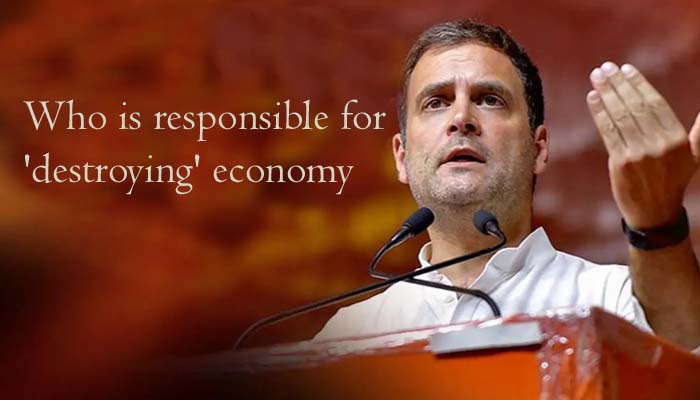Who is responsible for destroying economy? Cong asks govt to clarify