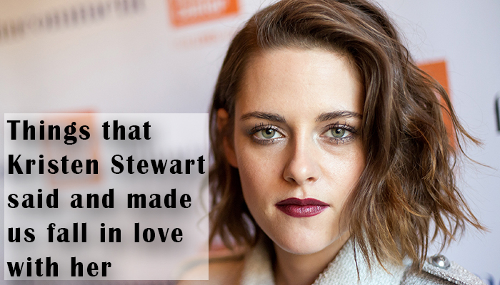 10 things Kristen Stewart says that you cannot ignore!