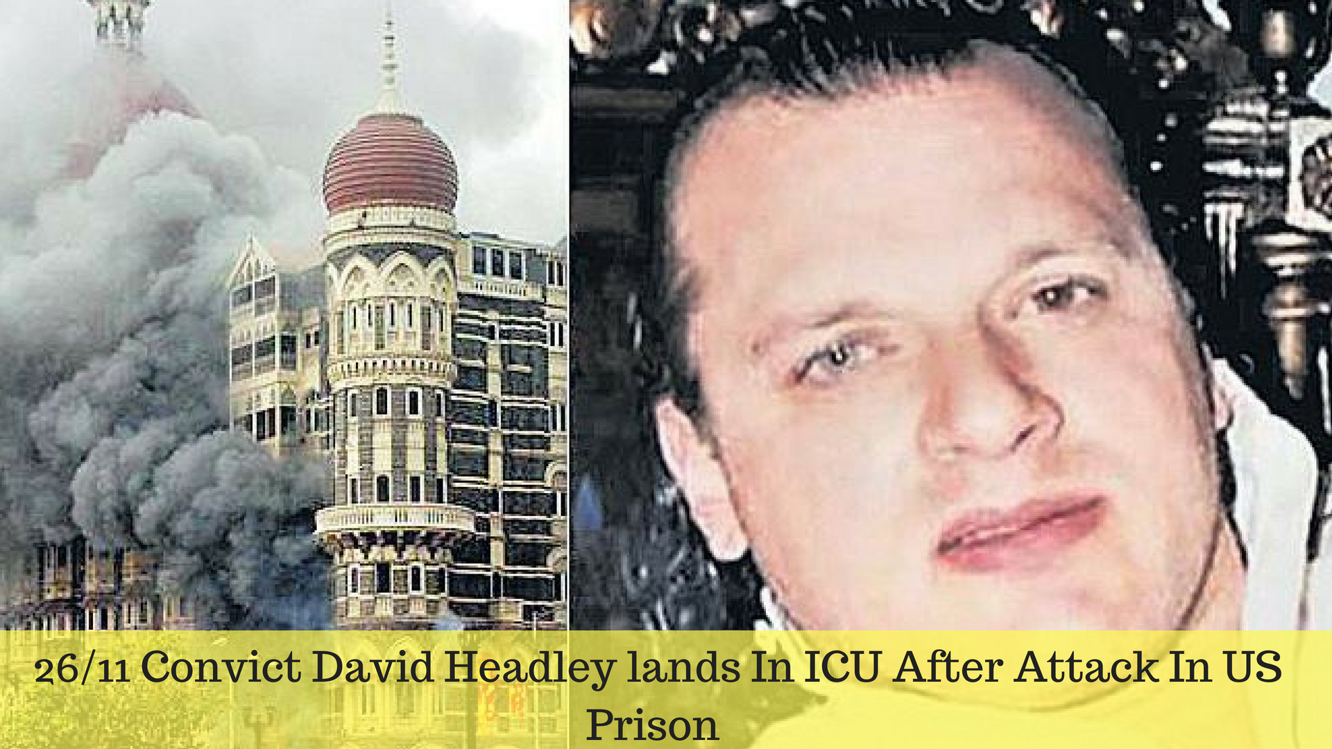 David Headley in ICU After Attack in US Prison