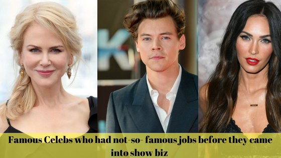 Famous Celebs who had not-so- famous jobs before they came into show biz